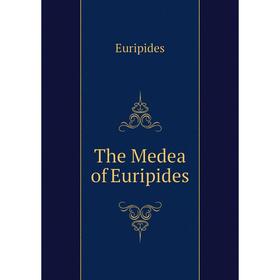 

Книга The Medea of Euripides. Euripides