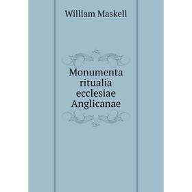 

Книга Monumenta ritualia ecclesiae Anglicanae