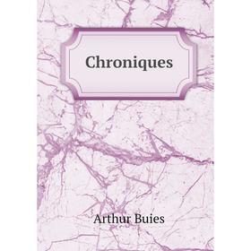 

Книга Chroniques. Arthur Buies