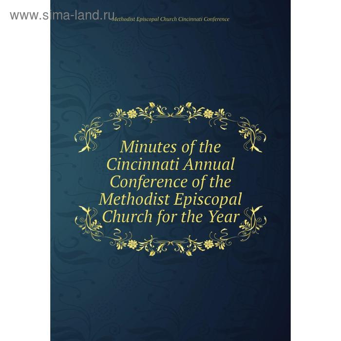 фото Книга minutes of the cincinnati annual conference of the methodist episcopal church for the year nobel press