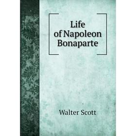

Книга Life of Napoleon Bonaparte