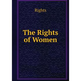 

Книга The Rights of Women. Rights