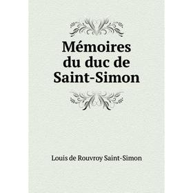 

Книга Mémoires du duc de Saint-Simon