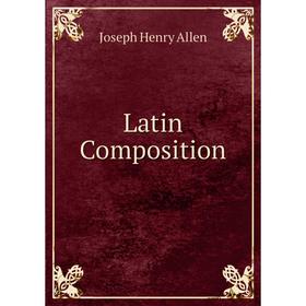 

Книга Latin Composition