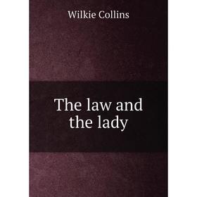 

Книга The law and the lady. Wilkie Collins