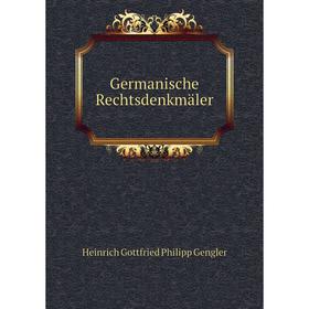 

Книга Germanische Rechtsdenkmäler. Heinrich Gottfried Philipp Gengler