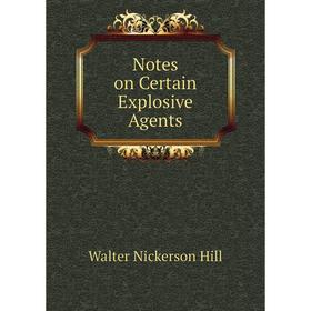 

Книга Notes on Certain Explosive Agents