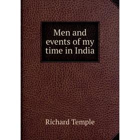 

Книга Men and events of my time in India