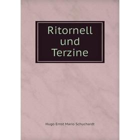 

Книга Ritornell und Terzine. Hugo Ernst Mario Schuchardt