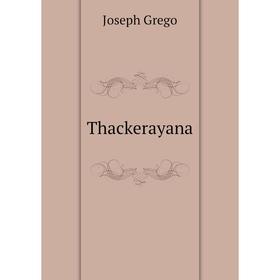 

Книга Thackerayana. Joseph Grego