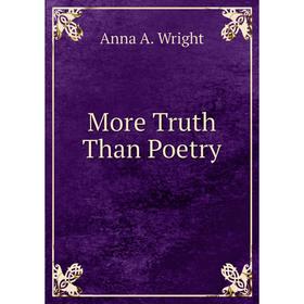 

Книга More Truth Than Poetry