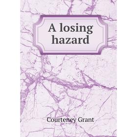 

Книга A losing hazard. Courteney Grant