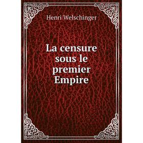 

Книга La censure sous le premier Empire