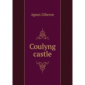 

Книга Coulyng castle. Giberne Agnes