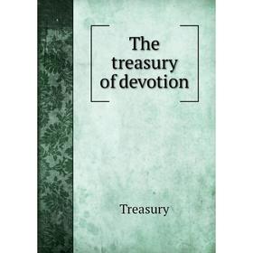 

Книга The treasury of devotion. Treasury