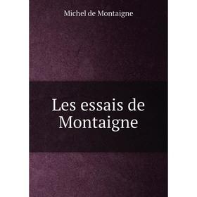 

Книга Les essais de Montaigne