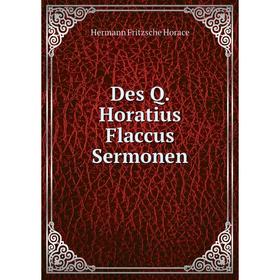 

Книга Des Q. Horatius Flaccus Sermonen. Hermann Fritzsche Horace