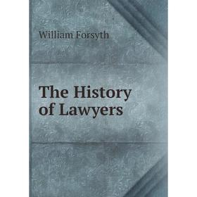 

Книга The History of Lawyers. William Forsyth