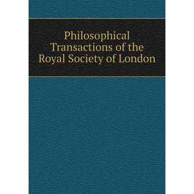 

Книга Philosophical Transactions of the Royal Society of London