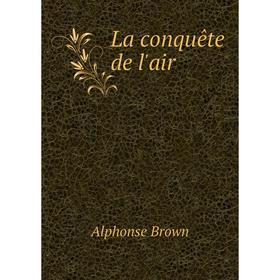 

Книга La conquête de l'air