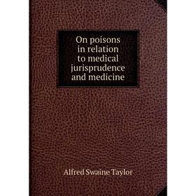 

Книга On poisons in relation to medical jurisprudence and medicine