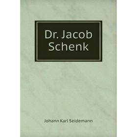 

Книга Dr. Jacob Schenk. Johann Karl Seidemann