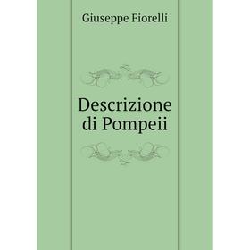 

Книга Descrizione di Pompeii. Giuseppe Fiorelli