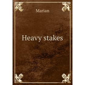

Книга Heavy stakes. Marian