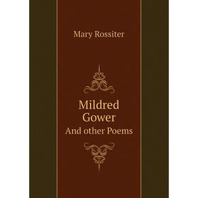 

Книга Mildred GowerAnd other Poems
