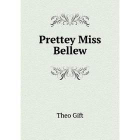 

Книга Prettey Miss Bellew. Theo Gift