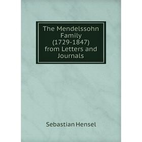 

Книга The Mendelssohn Family (1729-1847) from Letters and Journals. Sebastian Hensel