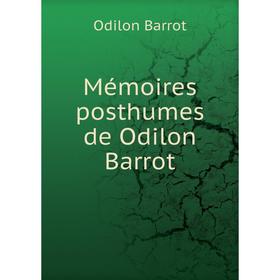 

Книга Mémoires posthumes de Odilon Barrot