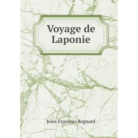 

Книга Voyage de Laponie. Jean-François Regnard