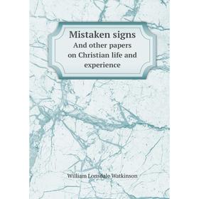 

Книга Mistaken signsAnd other papers on Christian life and experience