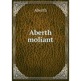 

Книга Aberth moliant. Aberth