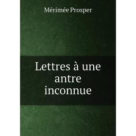 

Книга Lettres à une antre inconnue