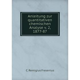 

Книга Anleitung zur quantitativen chemischen Analyse v. 2, 1877-87. C. Remigius Fresenius