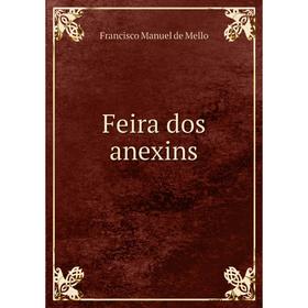 

Книга Feira dos anexins. Francisco Manuel de Mello