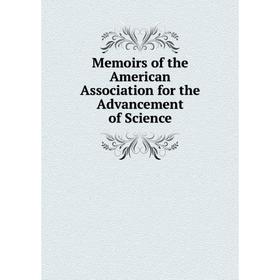 

Книга Memoirs of the American Association for the Advancement of Science