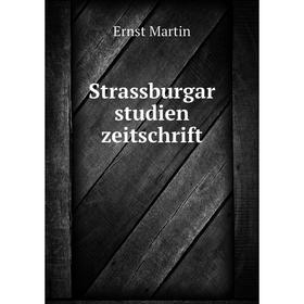 

Книга Strassburgar studien zeitschrift. Ernst Martin
