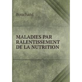 

Книга MALADIES PAR RALENTISSEMENT DE LA NUTRITION