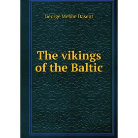 

Книга The vikings of the Baltic. George Webbe Dasent