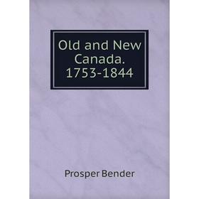 

Книга Old and New Canada 1753-1844
