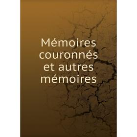 

Книга Mémoires couronnés et autres mémoires