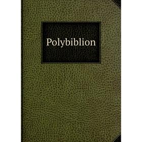 

Книга Polybiblion