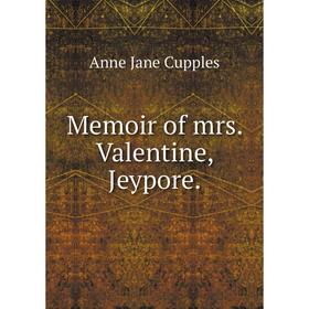 

Книга Memoir of mrs Valentine, Jeypore