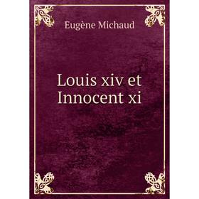

Книга Louis xiv et Innocent xi