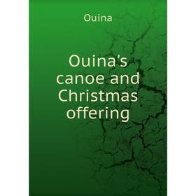 

Книга Ouina's canoe and Christmas offering