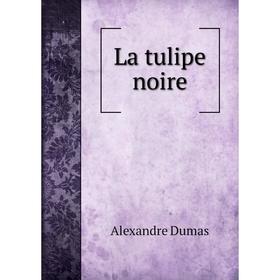 

Книга La tulipe noire