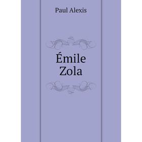 

Книга Émile Zola. Paul Alexis